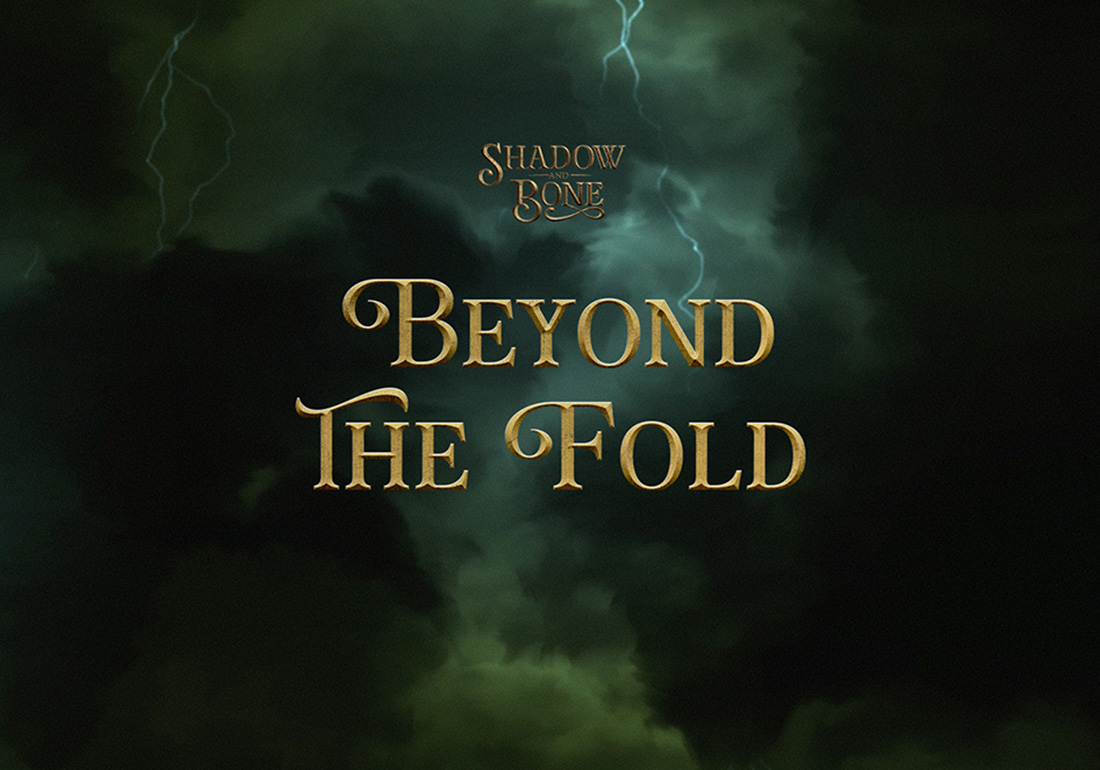 Shadow and Bone: Beyond the Fold