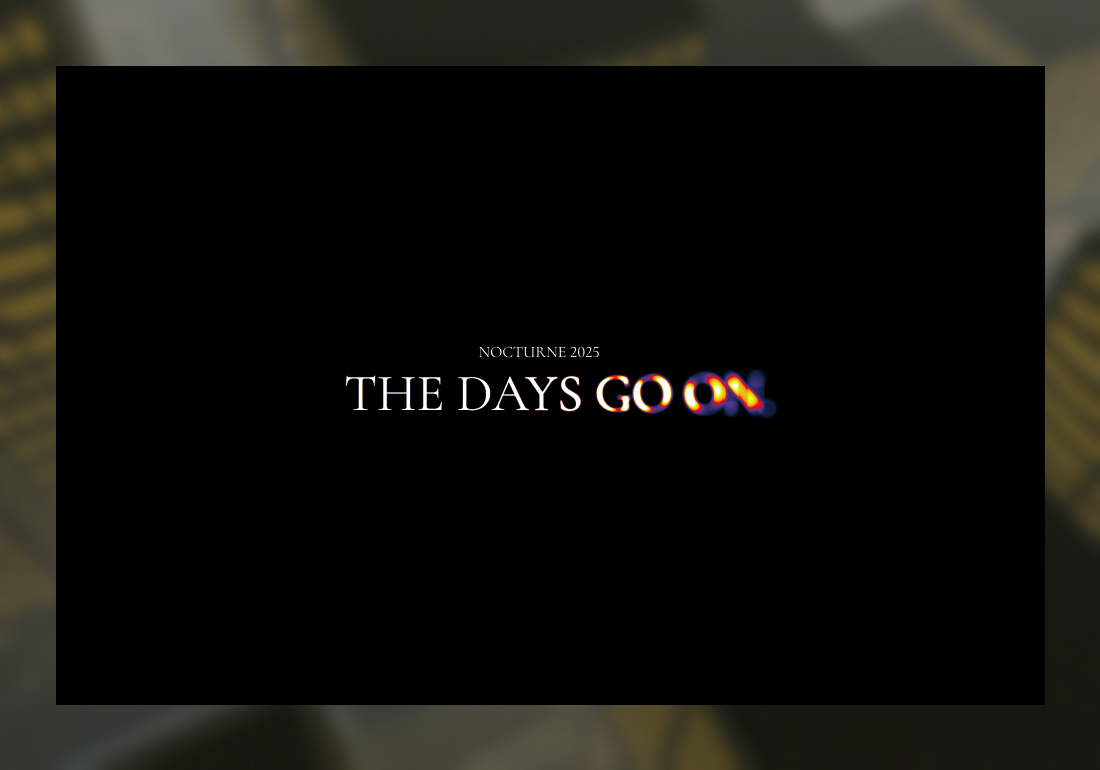 THE DAYS GO ON.