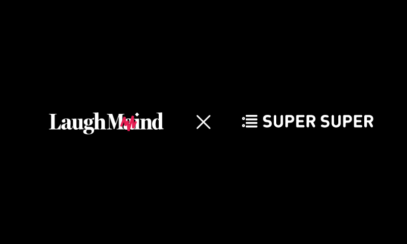 Laugh Mind × SUPER SUPER